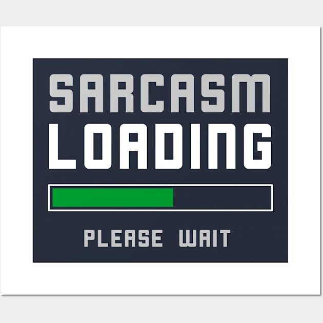 Funny Sarcasm Loading T-Shirt Wall Art by happinessinatee